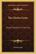 The Ghetto Game: Racial Conflicts In The City