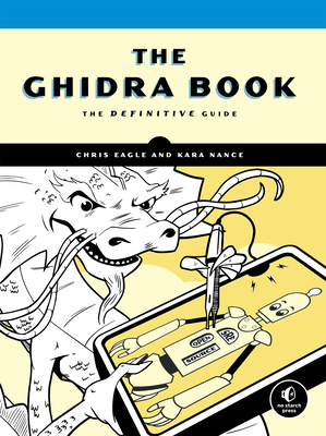 The Ghidra Book: The Definitive Guide - Eagle, Chris, and Nance, Kara
