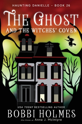 The Ghost and the Witches' Coven - McIntyre, Anna J, and Holmes, Bobbi