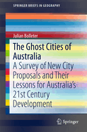 The Ghost Cities of Australia: A Survey of New City Proposals and Their Lessons for Australia's 21st Century Development