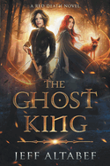 The Ghost King: A YA Fantasy Adventure