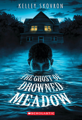 The Ghost of Drowned Meadow - Skovron, Kelley