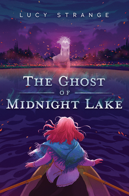 The Ghost of Midnight Lake - Strange, Lucy