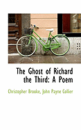 The Ghost of Richard the Third: A Poem