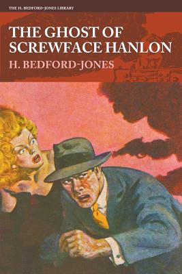 The Ghost of Screwface Hanlon - Bedford-Jones, H
