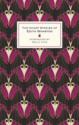 The Ghost Stories Of Edith Wharton - Wharton, Edith, and Link, Kelly (Introduction by)
