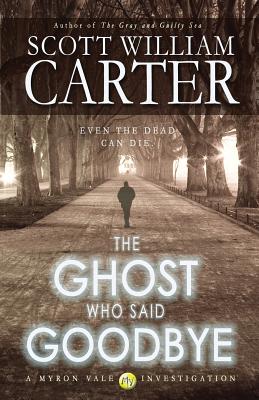 The Ghost Who Said Goodbye - Carter, Scott William