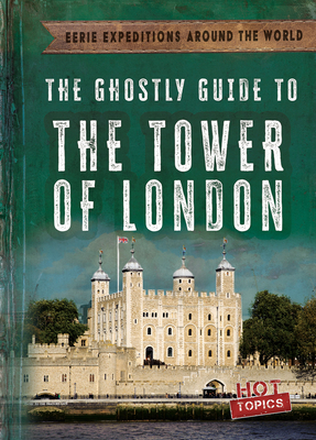 The Ghostly Guide to the Tower of London - Emminizer, Theresa