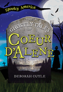 The Ghostly Tales of Coeur d'Alene