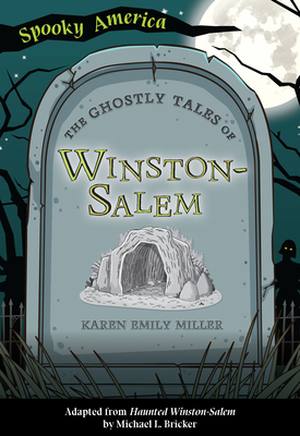 The Ghostly Tales of Winston-Salem - Miller, Karen