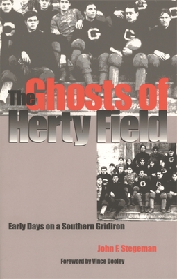 The Ghosts of Herty Field - Stegeman, John F, and Dooley, Vince (Foreword by)
