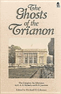 The Ghosts of the Trianon: The Complete an Adventure - Moberly, C A E