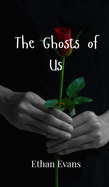 The Ghosts of Us