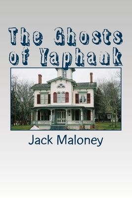 The Ghosts of Yaphank - Maloney, Jack