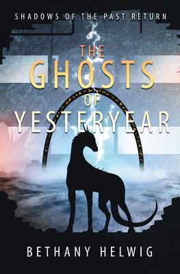 The Ghosts of Yesteryear - Helwig, Bethany