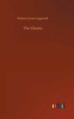 The Ghosts - Ingersoll, Robert Green