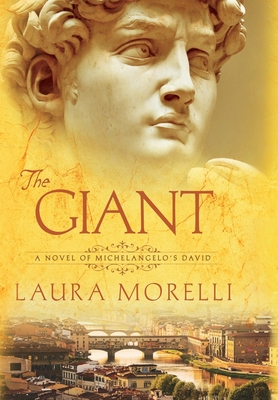 The Giant: A Novel of Michelangelo's David - Morelli, Laura