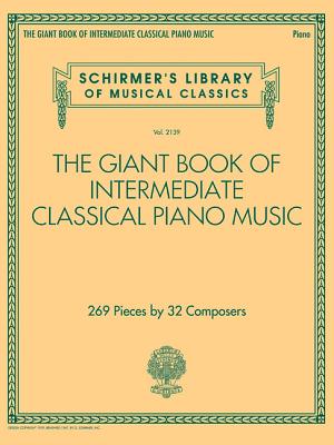 The Giant Book of Intermediate Classical Piano Music: Schirmer's Library of Musical Classics, Vol. 2139 - Hal Leonard Corp (Creator)