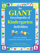 The Giant Encyclopedia of Kindergarten Activities: Over 600 Activities Created by Teachers for Teachers
