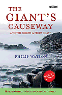 The Giant's Causeway: And the North Antrim Coast