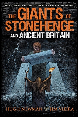 The Giants of Stonehenge and Ancient Britain - Newman, Hugh, and Vieira, Jim