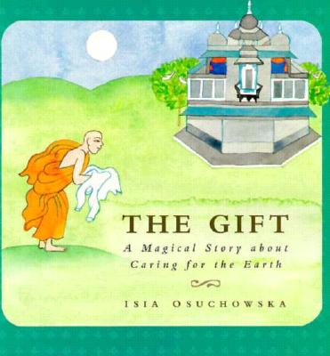 The Gift: A Magical Story about Caring for the Earth - Osuchowska, Isia, and Porter Manuals