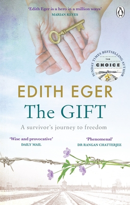 The Gift: A survivor's journey to freedom - Eger, Edith