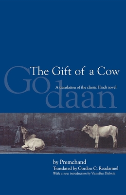 The Gift of a Cow: A Translation of the Classic Hindi Novel Godaan - Premchand
