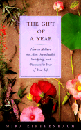 The Gift of a Year: How Give Yourself Most Meaningful Satisfying Pleasurable Year Your Life - Kirshenbaum, Mira