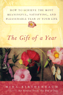 The Gift of a Year: Ht Achieve Most Meaningful Satisfying Pleasurable Year Yourlife