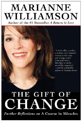 The Gift of Change: Spiritual Guidance for Living Your Best Life - Williamson, Marianne