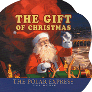 The Gift of Christmas: The Polar Express: The Movie