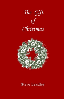 The Gift of Christmas - Leadley, Steve