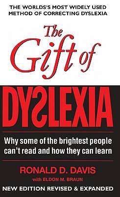 The Gift of Dyslexia: Why Some of the Brightest People Can't Read and How They Can Learn - Davis, Ronald D., and Braun, Eldon M.