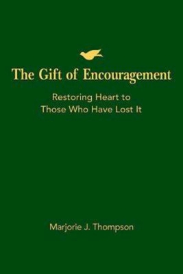 The Gift of Encouragement: Restoring Heart to Those Who Have Lost It - Thompson, Marjorie
