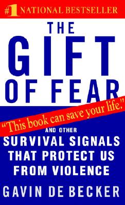 The Gift of Fear: And Other Survival Signals That Protect Us from Violence - de Becker, Gavin