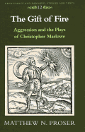 The Gift of Fire: Aggression and the Plays of Christopher Marlowe