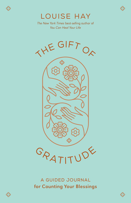 The Gift of Gratitude: A Guided Journal for Counting Your Blessings - Hay, Louise