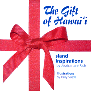 The Gift of Hawaii: Island Inspirations - Rich, Jessica Lani