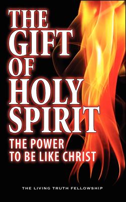 The Gift Of Holy Spirit: The Power To Be Like Christ - Lynn, John a, and Schoenheit, John W, and Graeser, Mark H