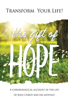 The Gift of Hope: A chronological account of the life of Jesus Christ and His Apostles - Morris, Stanley L