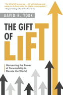 The Gift of Lift: Harnessing the Power of Stewardship to Elevate the World