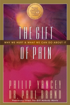 The Gift of Pain: Why We Hurt and What We Can Do about It - Brand, Paul, Dr., and Yancey, Philip