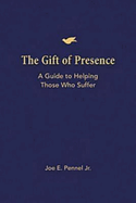 The Gift of Presence: A Guide to Helping Those Who Suffer