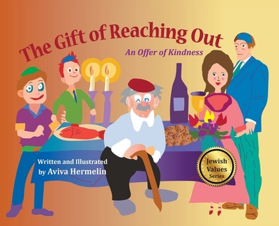 The Gift of Reaching Out: An Offer of Kindness - Hermelin, Aviva (Illustrator), and Mazo, Chaim (Editor)