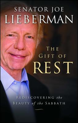 The Gift of Rest: Rediscovering the Beauty of the Sabbath - Lieberman, Joseph I, Senator, and Klinghoffer, David