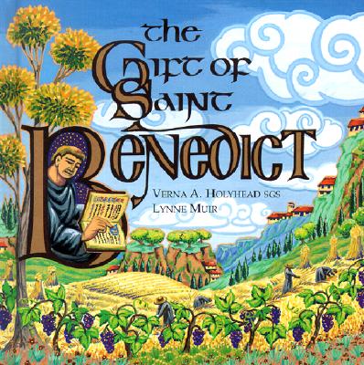 The Gift of Saint Benedict - Benedict, and Holyhead, Verna (Introduction by)