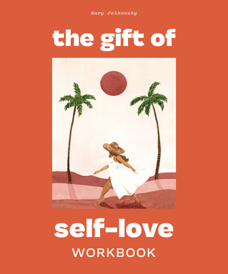 The Gift of Self Love: A Workbook to Help You Build Confidence, Recognize Your Worth, and Learn to Finally Love Yourself (Self Love Workbook for Women) - Jelkovsky, Mary, and Blue Star Press (Producer)