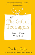 The Gift of Teenagers: Connect More, Worry Less
