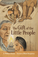 The Gift of the Little People: A Six Seasons of the Asiniskaw Ithiniwak Story